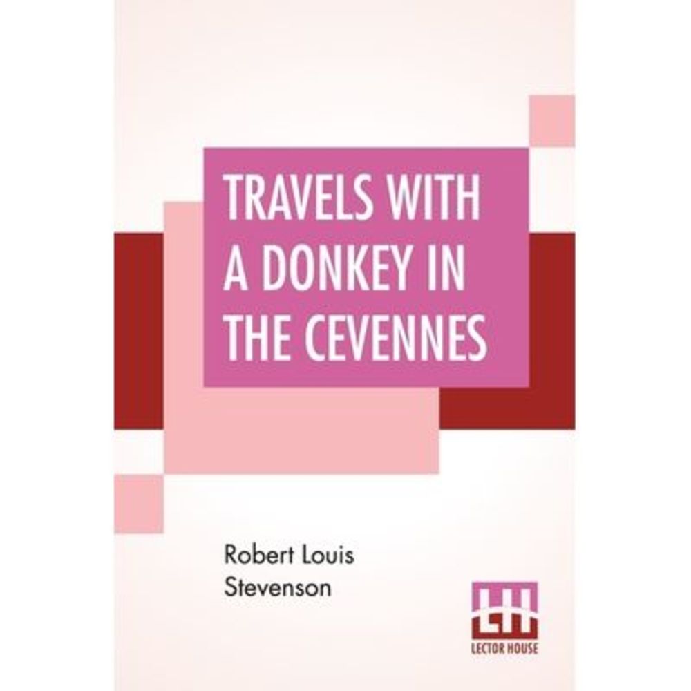 Travels With A Donkey In The Cevennes -- Robert Louis Stevenson